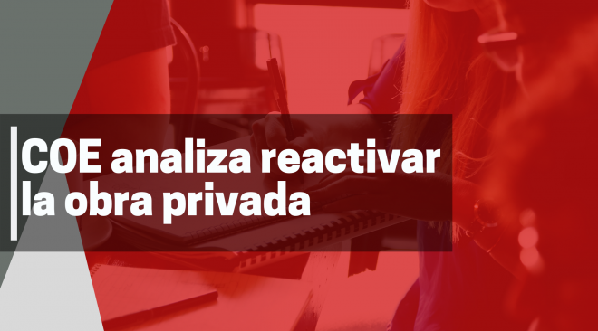 COE analiza reactivar la obra privada COE analiza reactivar la obra privada