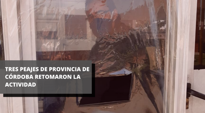 Tres peajes de la provincia de Córdoba retomaron la actividad
